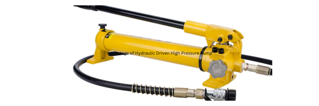 Advantage of Hydraulic Driven High Pressure Pump